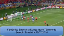 Fantástico Entrevista Dunga Novo Técnico da Seleção Brasileira 27/07/2014
