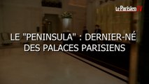 The Peninsula : le dernier-né des palaces parisiens