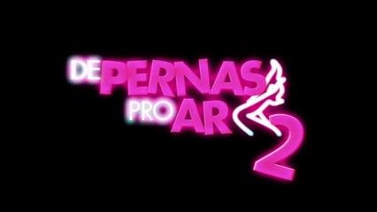 De pernas pro Ar 2 - Trailer Filme Nacional [HD 1080p]