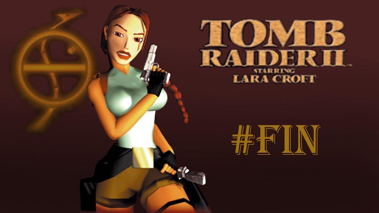 Tomb Raider II #22 (Antre du dragon + Home sweet home)