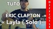 Eric Clapton - Layla ( Solo Unplugged ) - Cours Guitare