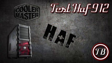 Test du Boitier Cooler Master HAF 912
