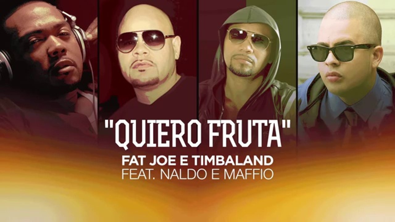Fat Joe e Timbaland Feat.Naldo Benny e Maffio Quiero Fruta