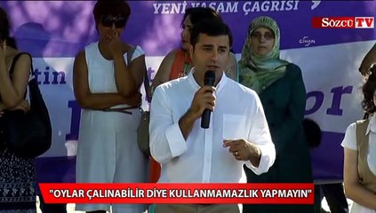 "Oylar çalınabilir diye kullanmamazlık yapmayın"