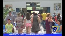 MARGHERITA DI SAVOIA | Alle Terme per prevenire