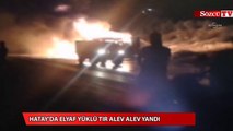 Hatay'da elyaf yüklü TIR alev alev yandı