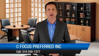 C Focus Preferred Inc Elmont         Excellent         5 Star Review by Dr.Lee W.
