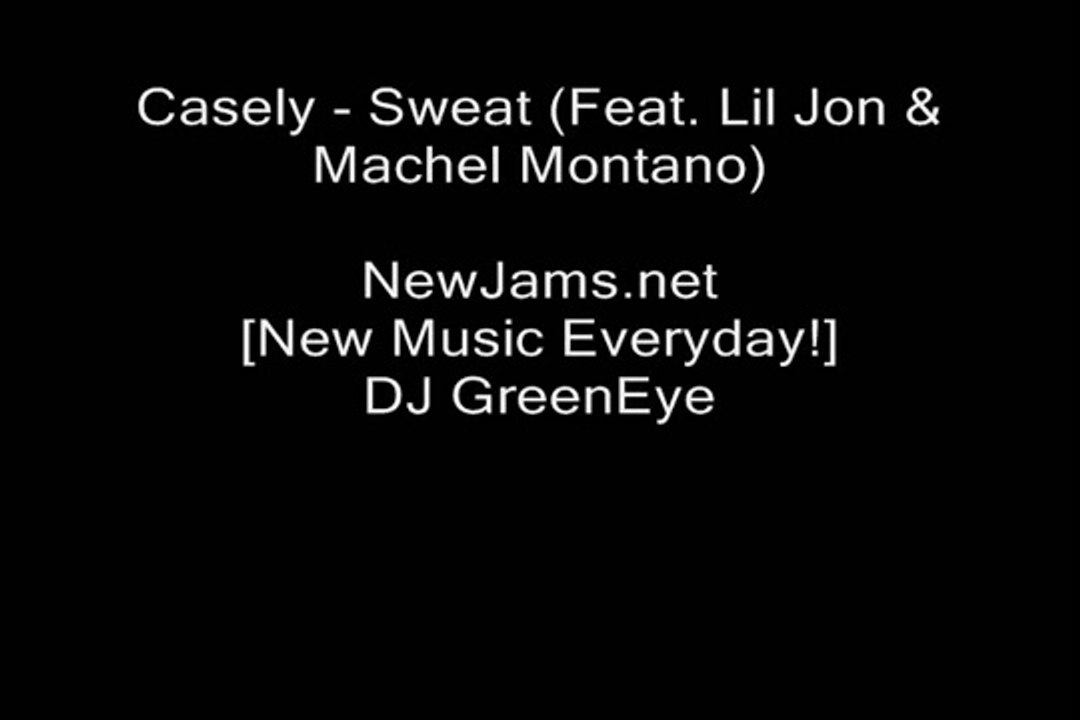 Casely - Sweat (Feat. Lil Jon & Machel Montano)