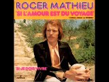 Roger Mathieu Si l'amour est du voyage (1972)