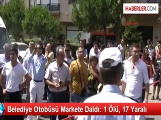 Belediye Otobüsü Markete Daldı: 1 Ölü, 17 Yaralı