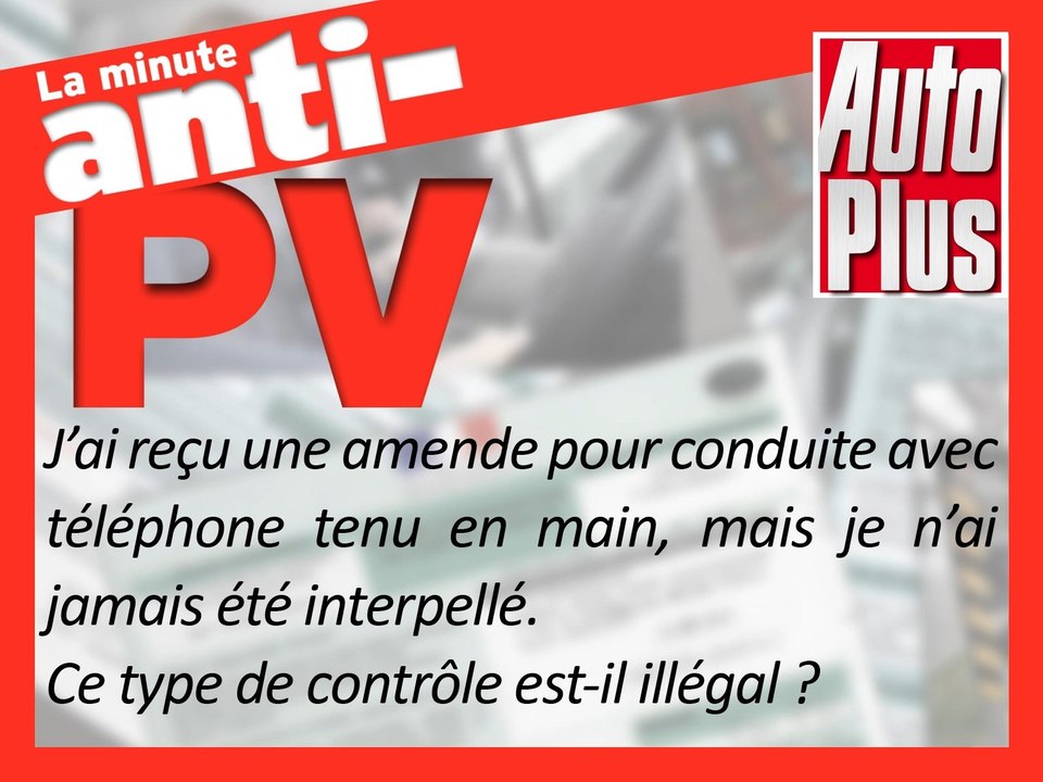 Une amende pour avoir conduit en téléphonant, mais je n’ai jamais été interpellé, est-ce illégal ?