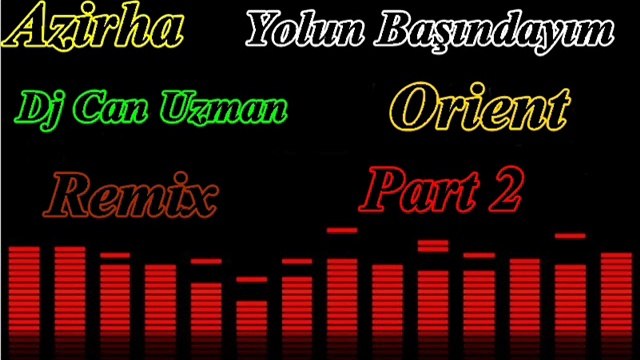 Azirha Yolun Başındayım Dj Can Uzman Orient Remix Part 2