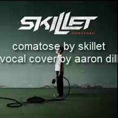 comatose by skillet vocal cover by aaaron dill