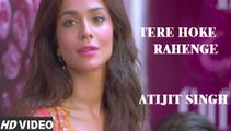 Tere Ho Ke Rahenge full Video Song - Arijit Singh - Raja Natwarlal [2014]