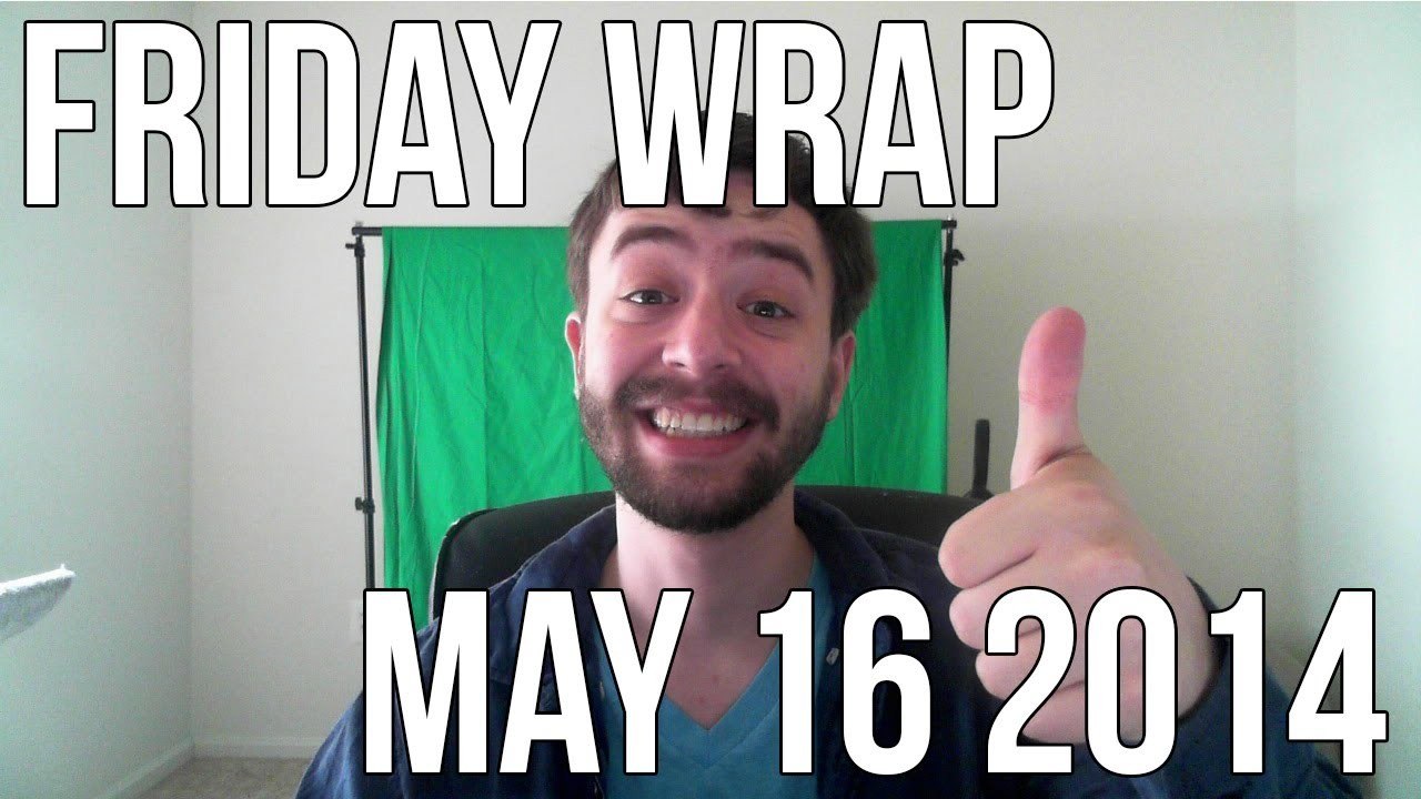 THE FRIDAY WRAP | MAY 16th 2014