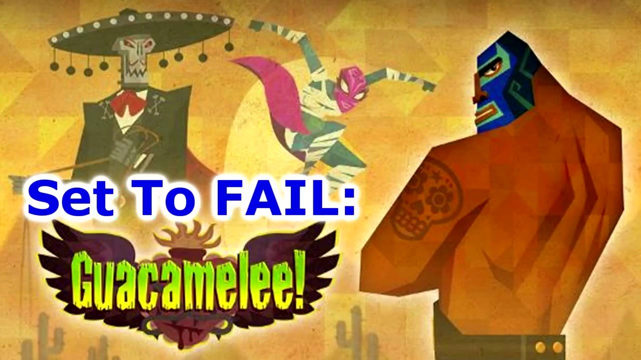 Set To FAIL: Guacamelee!