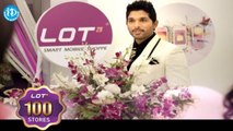 Lot Mobiles || Smart Lounge by Allu Arjun || 100 Stores