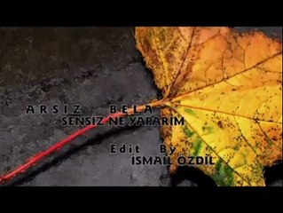 Arsız Bela Sensiz Ne Yaparım