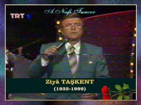 Ziyâ TAŞKENT-Dinmiyor Hiç Bu Akşam Ne Gözyaşım Ne Acım
