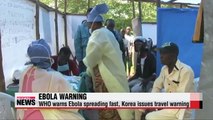 WHO warns Ebola spreading too fast