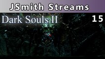 JSmith Streams Dark Souls 2! Part 15