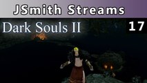JSmith Streams Dark Souls 2! Part 17