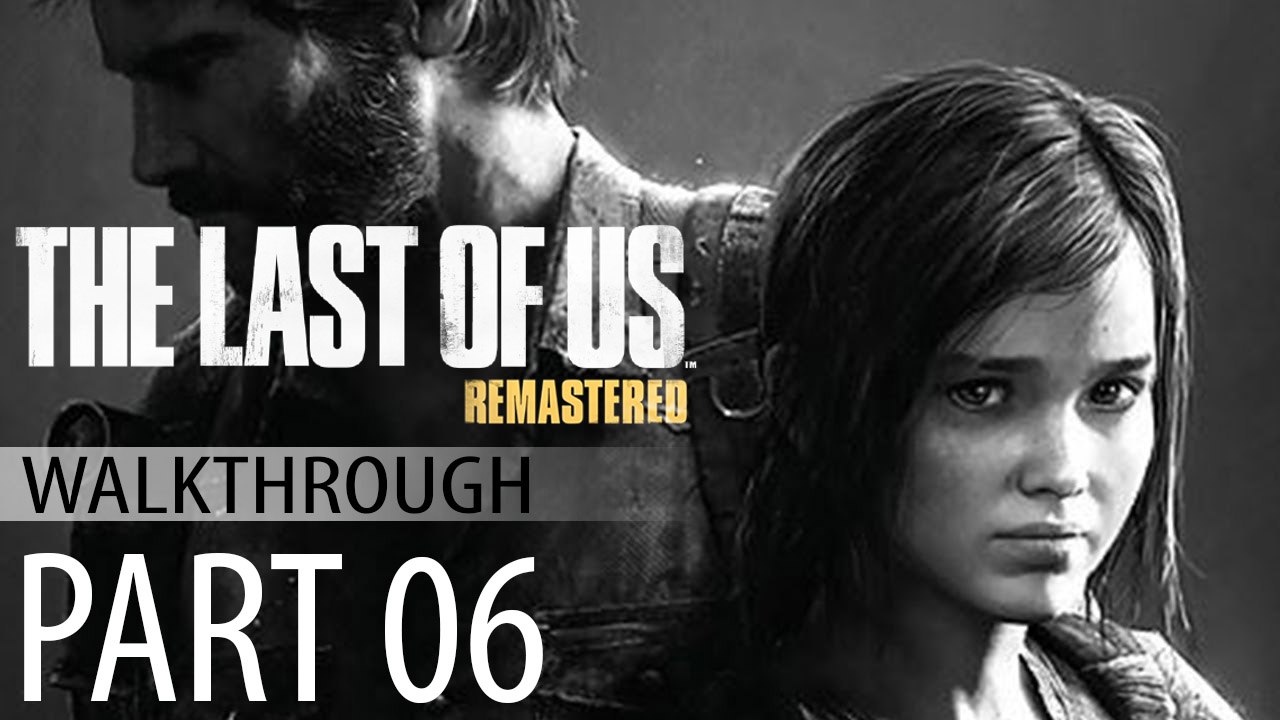 The Last of Us Remastered Walkthrough Part 6 PS4 Full HD 1080p No Commentary