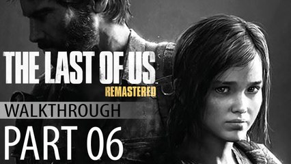 The Last of Us Remastered Walkthrough Part 6 PS4 Full HD 1080p No Commentary