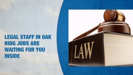 Legal Staff Jobs in Oak Ridge