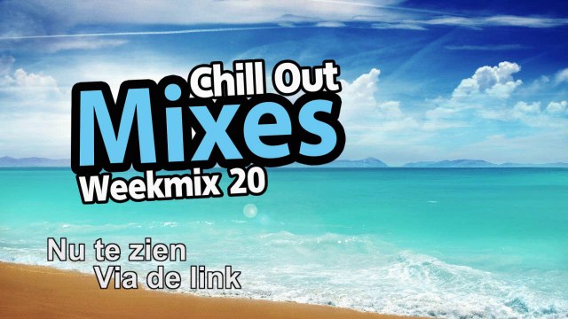 Chill Out Mixes Weekmix 20 Promo