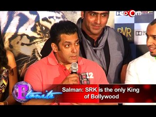 Salman Khan - Shahrukh Khan is the only King of Bollywood!