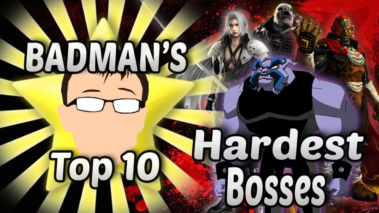 Top Ten Hardest Bosses - Badman (Ft. BlackRose)