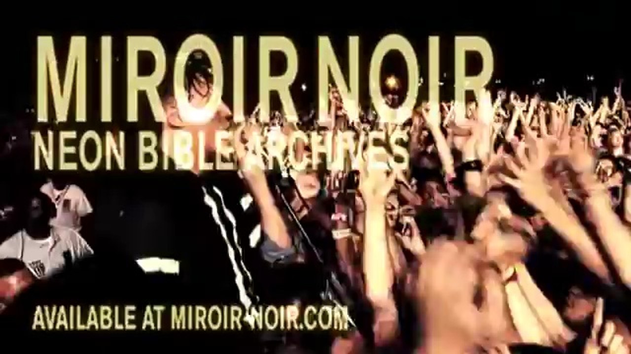 Arcade Fire - Miroir Noir: Neon Bible Archives...