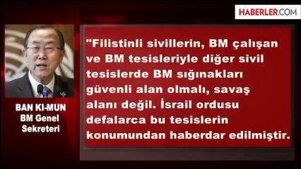 İsrail'in BM Sığınaklarını Bombalaması Ban Ki-Mun'u İsyan Ettirdi