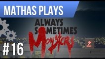 LETS PLAY ALWAYS SOMETIMES MONSTERS | EP 16 | DRUG BUST