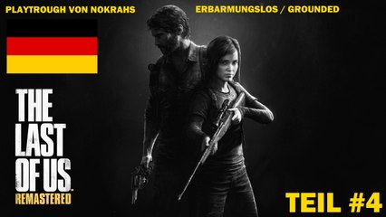 "The Last of Us" (PS4) "Deutsch" - Grounded "PlayTrough" (4)