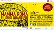 Mamma Roma e i suoi quartieri - 2014