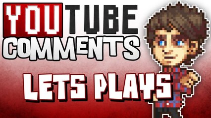 Youtube Comments: Let's Plays!