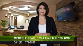 Michael K. Lewis, DDS & Ryan R. Lloyd, DMD Monterey         Impressive         5 Star Review by Michelle B.