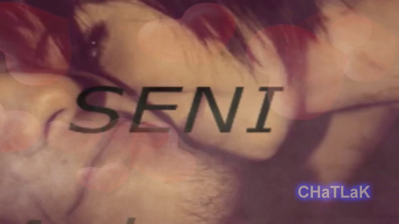 sen benim HERSEYIM oldun!  CHaTLaK