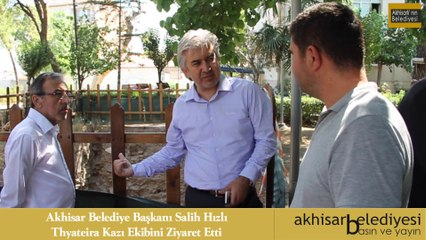 Akhisar Belediye Başkanı Salih Hızlı'nın, Thyateira Kazı Ekibine Ziyareti