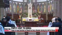 Pope Francis to meet families of Sewol-ho ferry victims and survived students during his five-day visit to Korea in mid-August (2)