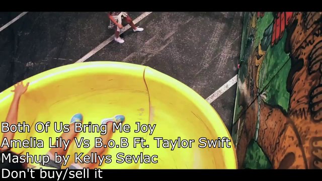 Both Of Us Bring Me Joy (Amelia Lily Vs B.o.B Feat. Taylor Swift) - Mashup by Kellys Sevlac - ]\/[/,\‘”|’” /-\L’”|’”aF