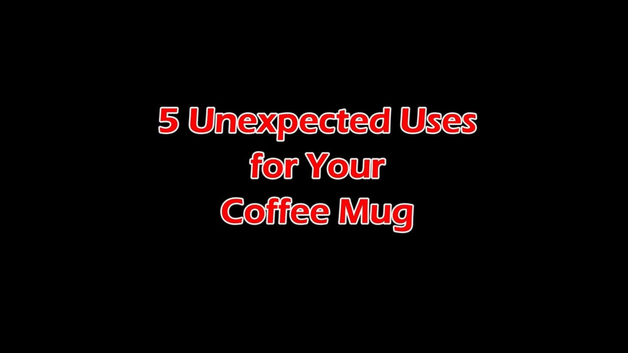 5 unexpected uses for your coffee mug