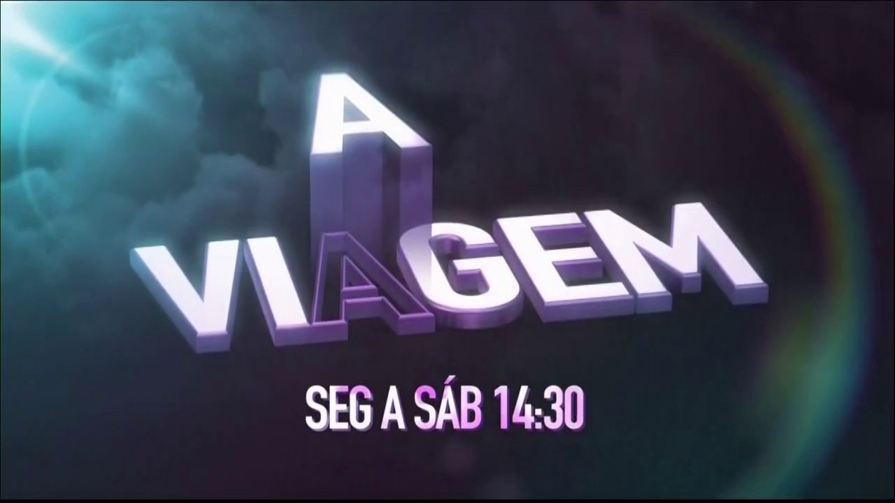 A VIAGEM TEASER SEMANA 04.08 A 09.02
