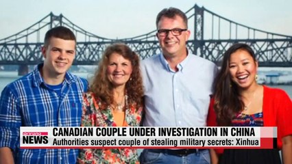 Download Video: Canadian couple under investigation in China for spying