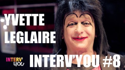 Interv'YOU #8 - Yvette Leglaire