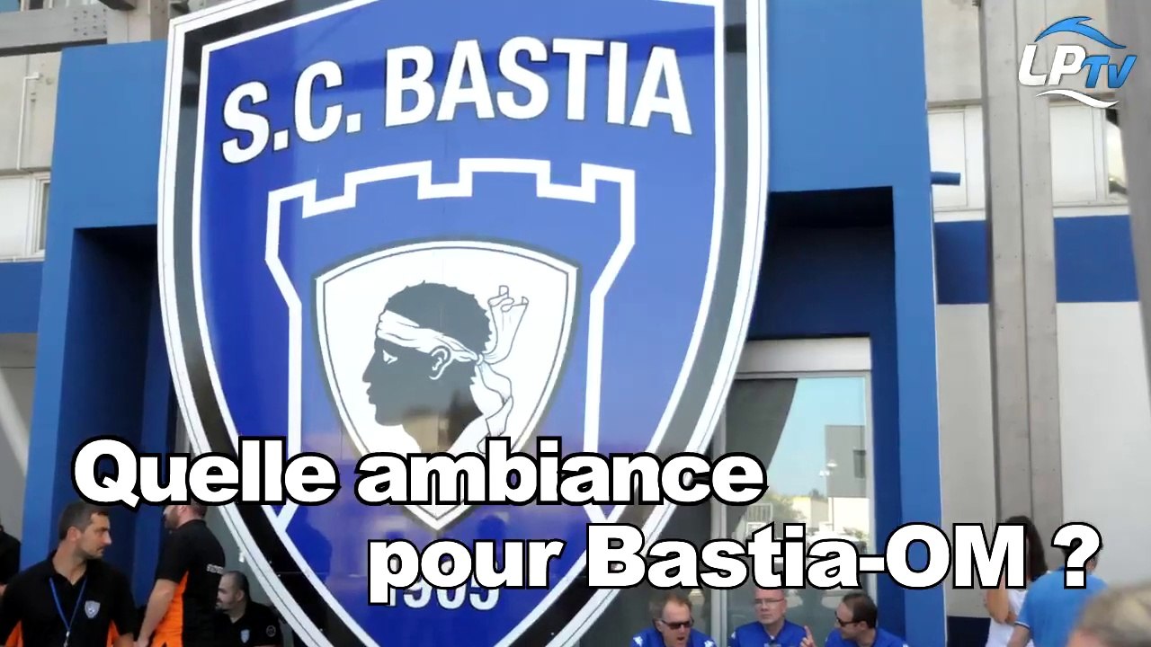 Quelle ambiance pour Bastia-OM ?