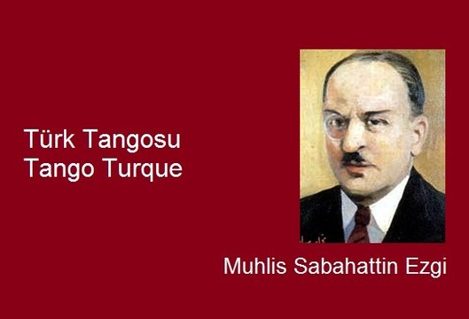 Türk Tangosu -Tango Turque by Muhlis Sabahattin Ezgi