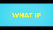 Trailer: What If